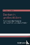 Sommer, Andreas - Denken in großen Bildern