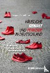 Marquardt, Annette, Oelfke, Carola, Saimeh, Nahlah - Häusliche Gewalt und Femizide in Deutschland