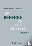 Wagenseil, Andreas, Tippelhofer, Michael - Wie vererbe ich mein Unternehmen richtig?