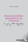 Hiller, Mirko, Bonow, Philipp, Paul, Sören - Trachealkanülenmanagement bei Dysphagie