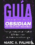 Palmer, Marc A. - Guía Para Principiantes de la Aplicación Obsidian Para Tomar Notas y Second Brain