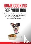 Forest, Levi - Home Cooking for Your Dog