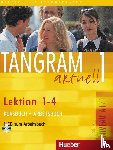 Dallapiazza, Rosa-Maria, Jan, Eduard von, Schönherr, Til - Tangram aktuell 1. Kursbuch und Arbeitsbuch, Lektion 1 - 4