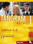 Dallapiazza, Rosa-Maria, Jan, Eduard von, Schönherr, Til - Tangram aktuell 1. Kursbuch und Arbeitsbuch, Lektion 5 - 8