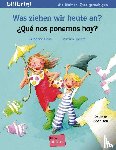 Böse, Susanne - Was ziehen wir heute an? Kinderbuch Deutsch-Spanisch