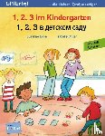 Böse, Susanne, Dinter, Isabelle - 1, 2, 3 im Kindergarten. Kinderbuch Deutsch-Russisch