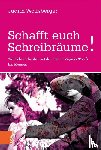 Wolfsberger, Judith - Schafft euch Schreibräume!