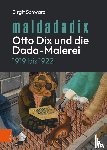 Schwarz, Birgit - Maldadadix. Otto Dix und die Dada-Malerei