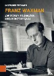 Zechner, Ingeborg - Franz Waxman: Zwischen Filmmusik und Konzertsaal