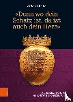 Dietz, Armin - 'Denn wo dein Schatz ist, da ist auch dein Herz'