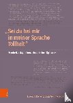  - "Sei du bei mir in meiner Sprache Tollheit"