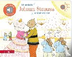  - Ich entdecke Johann Strauss und seine Walzer (Mein kleines Klangbuch)