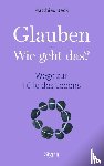 Beck, Matthias - Glauben - Wie geht das?