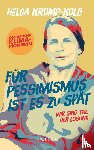 Kromp-Kolb, Helga - Für Pessimismus ist es zu spät