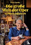 Jansky, Peter - Die große Welt der Oper in Peters Operncafé