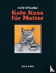 Ungerer, Tomi - Kein Kuss für Mutter