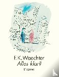Waechter, Friedrich Karl - Alles klar?