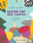 Friedman, Samantha - Matisse und sein Garten