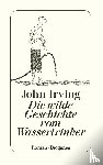 Irving, John - Die wilde Geschichte vom Wassertrinker
