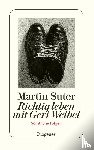 Suter, Martin - Richtig leben mit Geri Weibel