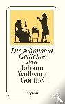 Goethe, Johann Wolfgang von - Die schönsten Gedichte von Johann Wolfgang Goethe