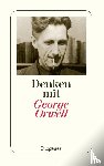 Orwell, George - Denken mit George Orwell