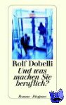 Dobelli, Rolf - Und was machen Sie beruflich?