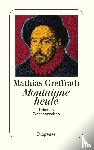 Greffrath, Mathias - Montaigne heute