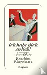 Ringelnatz, Joachim - Ich habe dich so lieb