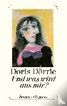Dörrie, Doris - Und was wird aus mir?