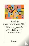 Comte-Sponville, André - Woran glaubt ein Atheist?