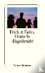 Francis, Dick, Francis, Felix - Abgebrüht