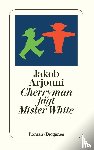 Arjouni, Jakob - Cherryman jagt Mister White
