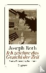 Roth, Joseph - Ich zeichne das Gesicht der Zeit