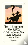 Ungerer, Tomi - Die Hölle ist das Paradies des Teufels
