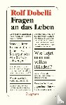 Dobelli, Rolf - Fragen an das Leben