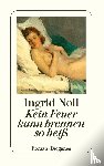 Noll, Ingrid - Kein Feuer kann brennen so heiß
