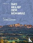 Bühl, Herbert - Das Relief der Schweiz