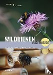 Voskuhl, Janina, Zucchi, Herbert - Wildbienen in der Stadt