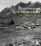 Giovanoli, Diego - Alpschermen und Maiensässe in Graubünden
