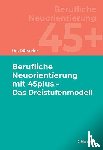 Dürsteler, Urs - Berufliche Neuorientierung mit 45plus - Das Dreistufenmodell