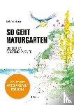 Falkenburger, Katja - So geht Naturgarten