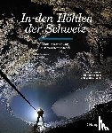 Wenger, Rémy, Perret, Amandine, Lalou, Jean-Claude - In den Höhlen der Schweiz