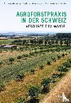 den Hond-Vaccaro, Christina, Herzog, Felix, Schoop, Johanna, Nilles, Lisa - Agroforstpraxis in der Schweiz