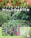 Kranz, Volker, Deemter, Frederik - Praxisbuch Waldgarten