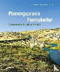 Kranz, Volker, Hüllwegen, Carolin, Melloh, Rebekka - Planungspraxis Permakultur