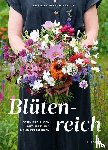Müller-Navarra, Annika - Blütenreich - Schnittblumen mit Herz und Hand vermehren