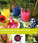 Arendt, Helena - Entdecke die Farben der Natur