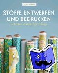 Wisbrun, Laurie - Stoffe entwerfen und bedrucken
