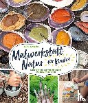 Neddo, Nick - Malwerkstatt Natur für Kinder